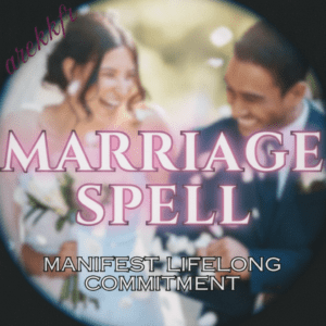 Powerful Marriage Spell for Long-lasting Commitment, Love and Magic Relationship
